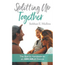Splitting Up Together: The How-To Handbook for an AMICABLE Divorce