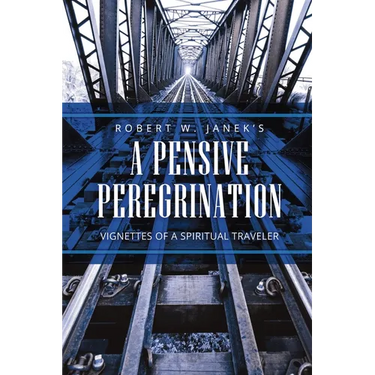 A Pensive Peregrination: Vignettes of a Spiritual Traveler