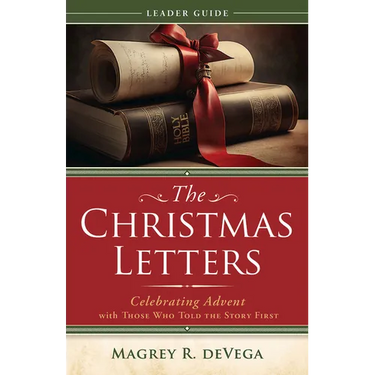 The Christmas Letters Leader Guide: Celebrating Advent with Those Who Told the Story First