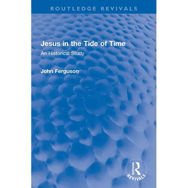 Jesus in the Tide of Time: An Historical Study