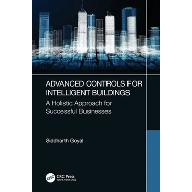 Advanced Controls for Intelligent Buildings: A Holistic Approach for Successful Businesses