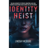 Identity Heist: Mormon Power. Military Abuse. Family Court Failure. A True Crime Psychological Thriller They Want Buried