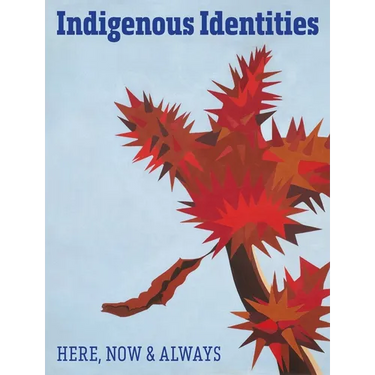 Indigenous Identities: Here, Now and Always