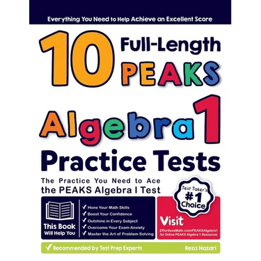 10 Full Length PEAKS Algebra I Practice Tests: The Practice You Need to Ace the PEAKS Algebra I Test