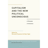 Capitalism and the New Political Unconscious: A Philosophy of Immanence