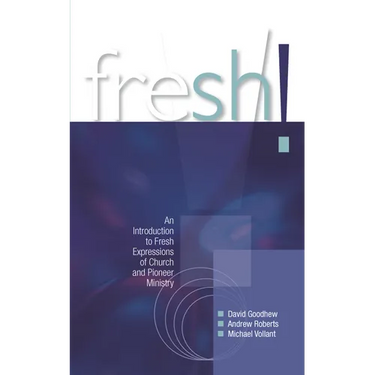 Fresh!: An Introduction to Fresh Expressions of Church and Pioneer Ministry