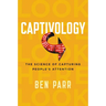Captivology: The Science of Capturing People's Attention