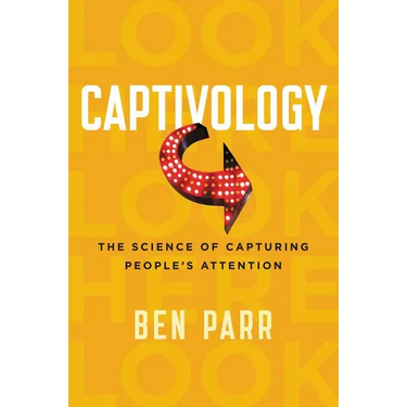 Captivology: The Science of Capturing People's Attention