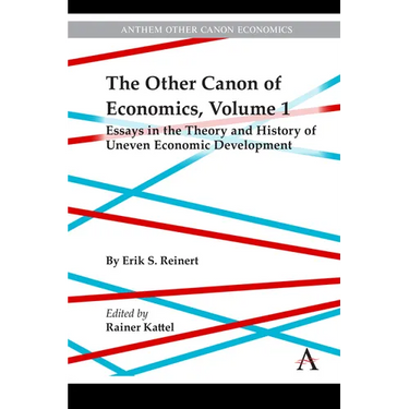 The Other Canon of Economics, Volume 1: Essays in the Theory and History of Uneven Economic Development