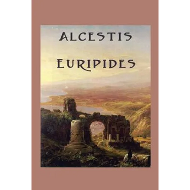 Alcestis: A Classic Greek Tragedy