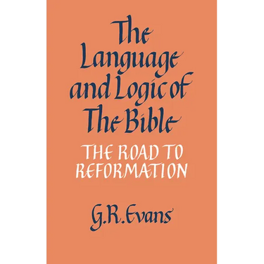 The Language and Logic of the Bible: The Road to Reformation