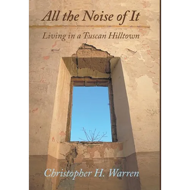 All the Noise of It: Living in a Tuscan Hilltown