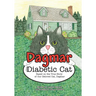 Dagmar the Diabetic Cat: Based on the True Story of Our Beloved Cat, Dagmar