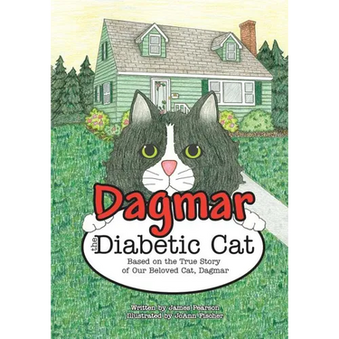 Dagmar the Diabetic Cat: Based on the True Story of Our Beloved Cat, Dagmar