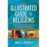Nelson's Illustrated Guide to Religions: A Comprehensive Introduction to the Religions of the World