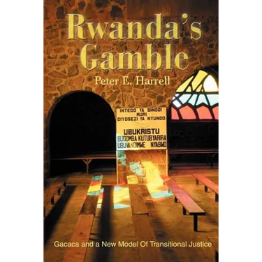 Rwanda's Gamble: Gacaca and a New Model Of Transitional Justice