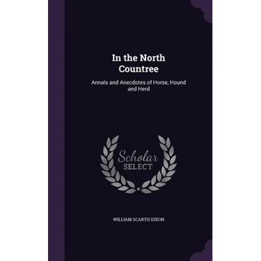 In the North Countree: Annals and Anecdotes of Horse, Hound and Herd