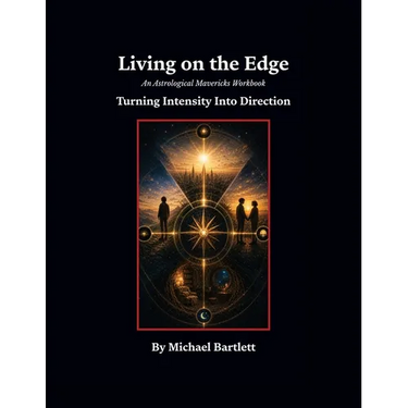 Living on the Edge: An Astrological Mavericks Workbook Turning Intensity into Direction