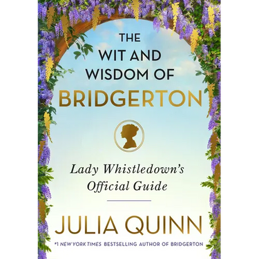 The Wit and Wisdom of Bridgerton: Lady Whistledown's Official Guide