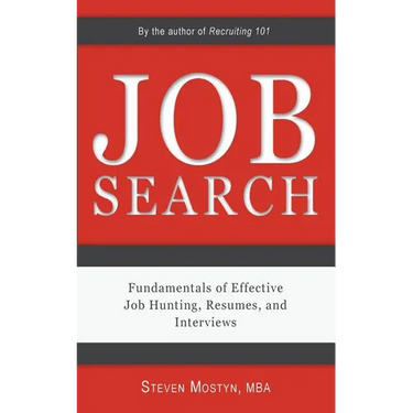 Job Search: Fundamentals of Effective Job Hunting, Resumes, and Interviews
