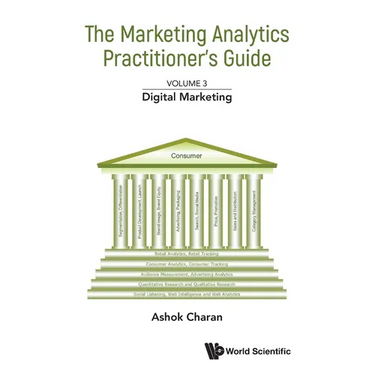 Marketing Analytics Practitioner's Guide, the - Volume 3: Digital Marketing