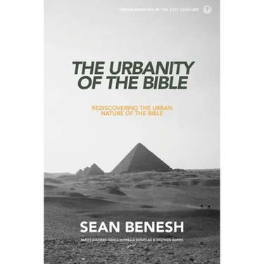The Urbanity of the Bible: Rediscovering the Urban Nature of the Bible