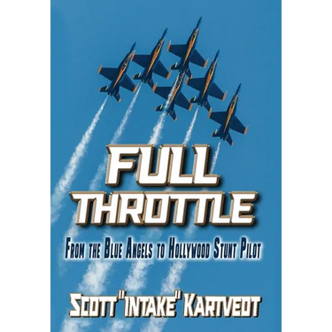 Full Throttle: From The Blue Angels to Hollywood Stunt Pilot