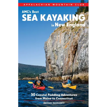 Amc's Best Sea Kayaking in New England: 50 Coastal Paddling Adventures from Maine to Connecticut