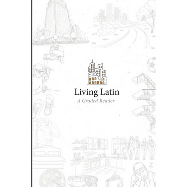 Living Latin: A Graded Reader