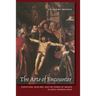 The Arts of Encounter: Christians, Muslims, and the Power of Images in Early Modern Spain