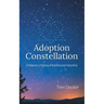 Adoption Constellation: A Memoir of Being Adopted and Adopting