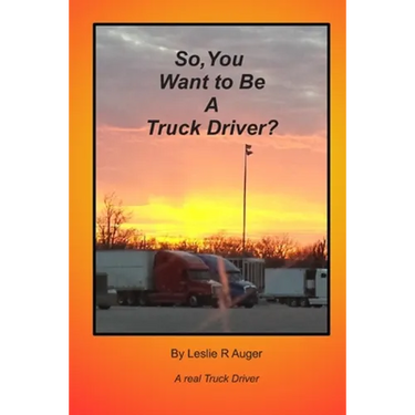 So, You Want To Be A Truck Driver?