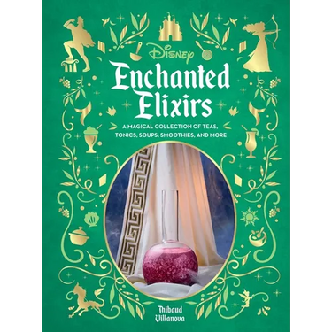 Disney Enchanted Elixirs: A Magical Collection of Teas, Tonics, Soups, Smoothies, and More