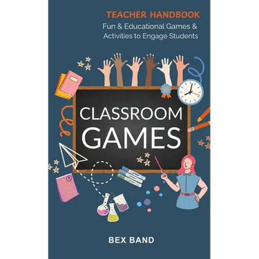 Classroom Games: Fun and Educational Games and Activities to Engage Students