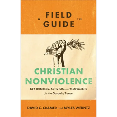 Field Guide to Christian Nonviolence