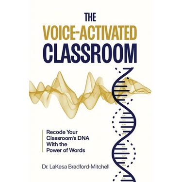 The Voice-Activated Classroom: Recode Your Classroom's DNA With the Power of Words