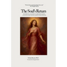 The Soul's Return: The Spiritual Anatomy of Narcissistic Abuse A Healing Guide to Reclaiming Inner Freedom