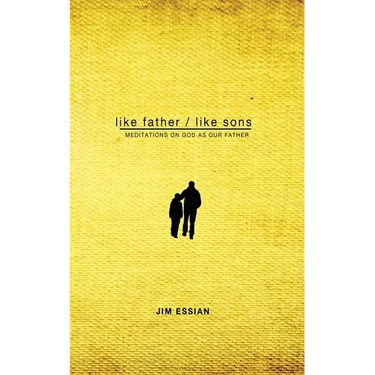 Like Father, Like Sons: Meditations on God as Our Father