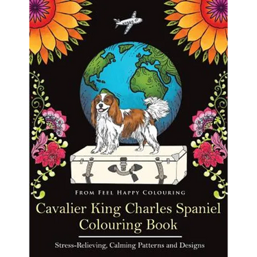Cavalier King Charles Spaniel Colouring Book: Fun Cavalier King Charles Spaniel Coloring Book for Adults and Kids 10+