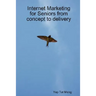 Internet Marketing for Seniors from concept to delivery