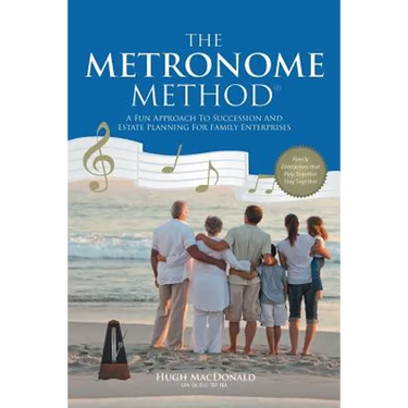 The Metronome Method: A Fun Approach to Succession and Estate Planning for Family Enterprises