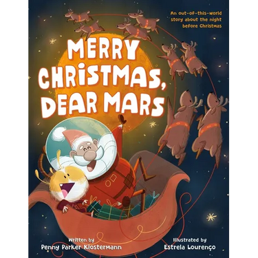 Merry Christmas, Dear Mars: An Out-Of-This-World Story about the Night Before Christmas
