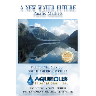 A New Water Future: Pacific Markets California, Mexico, South America, & China