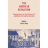 The American Revolution: Explorations in the History of American Radicalism