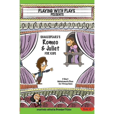 Shakespeare's Romeo & Juliet for Kids: 3 Short Melodramatic Plays for 3 Group Sizes