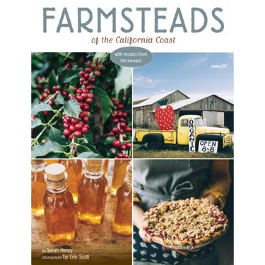 Farmsteads of the California Coast: With Recipes from the Harvest (Homestead Book, California Cookbook)