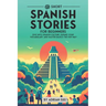 69 Short Spanish Stories for Beginners: Dive Into Spanish Culture, Expand Your Vocabulary, and Master Basics the Fun Way!