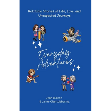 Everyday Adventures: Relatable Stories of Life, Love, and Unexpected Journeys