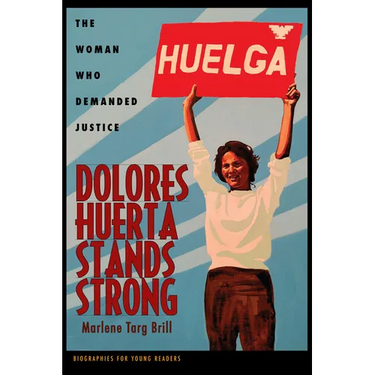 Dolores Huerta Stands Strong: The Woman Who Demanded Justice