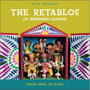 The Retablos of Jeronimo Lozano: From Peru to Utah